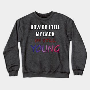 Tell My Back Im Still Young Crewneck Sweatshirt